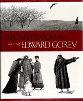 KNYGA Karen Wilkin Elegant Enigmas the Art of Edward Gorey