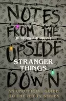 KNYGA Guy Adams Notes From the Upside Down – Inside the World of Stranger Things