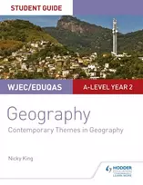 KNYGA Nicky King WJEC/Eduqas A-level Geography Student Guide 6: Contemporary Themes in Geography