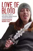 KNYGA Christopher Berry Dee Love of Blood - The True Story of Notorious Serial Killer Joanne Dennehy