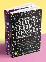 KNYGA Karen Treisman A Treasure Box for Creating Trauma-Informed Organizations