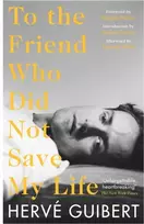 KNYGA Herve Guibert To the Friend Who Did Not Save My Life