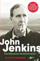 KNYGA Wyn Thomas John Jenkins - The Reluctant Revolutionary? - Authorised Biography of the Mastermind Behind the Sixties Welsh Bombing Campaign