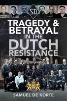 KNYGA Samuel De Korte Tragedy & Betrayal in the Dutch Resistance