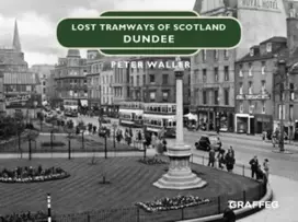 KNYGA Peter Waller Lost Tramways of Scotland: Dundee