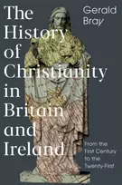 KNYGA Gerald Lewis Bray History of Christianity in Britain and Ireland