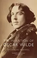 KNYGA Nicholas Frankel The Invention of Oscar Wilde