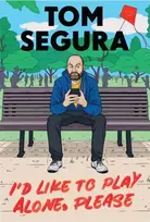 KNYGA Tom Segura I'd Like to Play Alone, Please