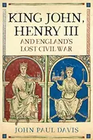 KNYGA John Paul Davis King John, Henry III and England's Lost Civil War