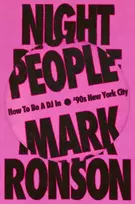 KNYGA Mark Ronson Ronson Mark Night People: How to Be a DJ in ‘90s New York City