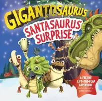 KNYGA Cyber Group Studios Gigantosaurus - Santasaurus Surprise, A Christmas lift-the-flap dinosaur adventure