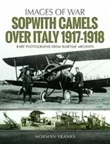 KNYGA Norman Franks Sopwith Camels Over Italy, 1917-1918