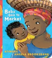 KNYGA Atinuke Baby Goes to Market: The multi-award-winning picture book in BOARD BOOK edition! A fun read aloud to share with children learning to count.