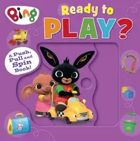KNYGA Harpercollins Childrens Books Bing: Ready to Play?, A Push, Pull and Spin Book