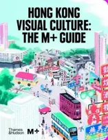 KNYGA Tina Pang Hong Kong Visual Culture: The M+ Guide