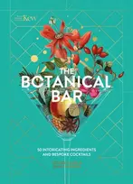 KNYGA Esther Clark Kew: The Botanical Bar, 50 Intoxicating Ingredients and Bespoke Cocktails from the Royal Botanic Gardens, Kew