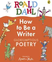 KNYGA Roald Dahl How to Be a Writer: Gloriumptious Poetry