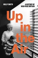 KNYGA Smith Holly Up in the Air, A History of High Rise Britain
