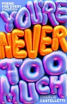 KNYGA Charlie Castelletti You're Never Too Much: Poems for Every Emotion