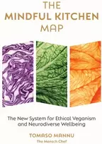 KNYGA Tomaso Mannu Mindful Kitchen Map, The new system for ethical veganism and neurodiverse wellbeing