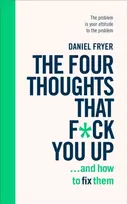 KNYGA Daniel Fryer Four Thoughts That F*ck You Up ... and How to Fix Them