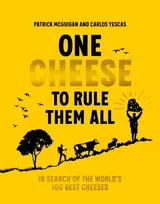 KNYGA Patrick Mcguigan One Cheese to Rule Them All, In search of the world's 100 best cheeses