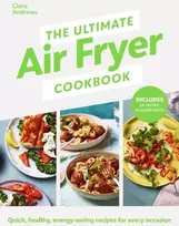 KNYGA Clare Andrews Ultimate Air Fryer Cookbook