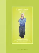 KNYGA Kathleen Perricone Billie Eilish Is Life, A Superfan’s Guide to All Things We Love about Billie Eilish