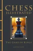 KNYGA Alastair Horne Chess Illustrated, The Game of Kings