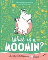 KNYGA Tove Jansson What is a Moomin? An Illustrated Guide in 100 Objects