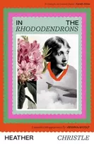 KNYGA Heather Christle In the Rhododendrons, A Memoir with Appearances by Virginia Woolf