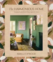 KNYGA Rebecca Atwood Harmonious Home, Designing Peaceful, Personal Spaces Inspired by Nature