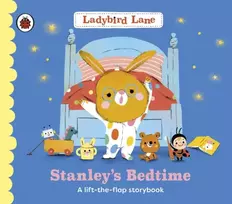KNYGA Ladybird Lane: Stanley's Bedtime, A lift-the-flap storybook