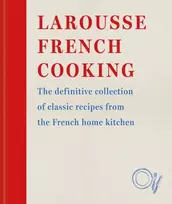 KNYGA Larousse Plc Larousse French Cooking, The definitive collection of classic recipes from the French home kitchen