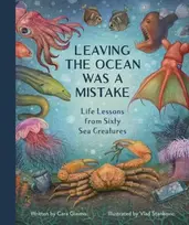 KNYGA Cara Giaimo Leaving the Ocean Was a Mistake, Life Lessons from Sixty Sea Creatures