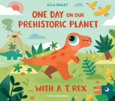 KNYGA Ella Bailey One Day on our Prehistoric Planet... with a T.Rex