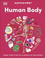 KNYGA Dk Publishing Eyewonder Human Body, Open Your Eyes to a World of Discovery