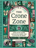 KNYGA Nina Bargiel Crone Zone, How to Get Older with Style, Nerve, and a Little Bit of Magic