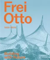 KNYGA Joaquin Medina Warmburg Frei Otto, 1925-2015 Building with Nature