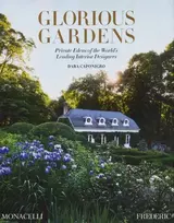 KNYGA Dara Caponigro Glorious Gardens, Private Edens of the World's Leading Interior Designers