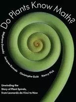 KNYGA Christophe Gole Do Plants Know Math?, Unwinding the Story of Plant Spirals, from Leonardo da Vinci to Now