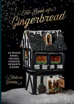 KNYGA Helena Garcia Book Of Gingerbread, 50 Spiced Bakes, Houses, Cookies, Desserts and More
