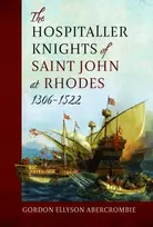 KNYGA Gordon Ellyson Abercrombie Hospitaller Knights of Saint John at Rhodes 1306-1522