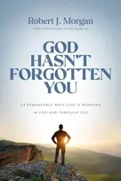KNYGA Robert J Morgan God Hasn't Forgotten You, 24 Remarkable Ways God Is Working in You and Through You