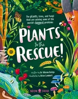 KNYGA Vikram Baliga Plants to the Rescue!, The Plants, Trees, and Fungi That Are Solving Some of the World's Biggest Problems