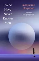 KNYGA Jacqueline Harpman I Who Have Never Known Men, Deluxe Edition