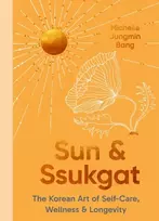 KNYGA Michelle Jungmin Bang Sun and Ssukgat, The Korean Art of Self-Care, Wellness & Longevity