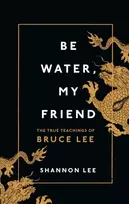 KNYGA Shannon Lee Lee Shannon Be Vanduo, My Friend: The True Teachings of Bruce Lee