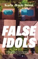 KNYGA Karla Marie Sweet False Idols, Escape to LA with this unmissable book club thriller for fans of Emma Cline