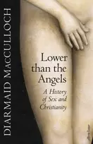 KNYGA Diarmaid Macculloch Lower than the Angels, A History of Sex and Christianity